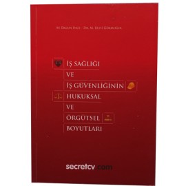 İş Sağlığı ve Güvenliğinin Hukuksal ve Örgütsel Boyutları